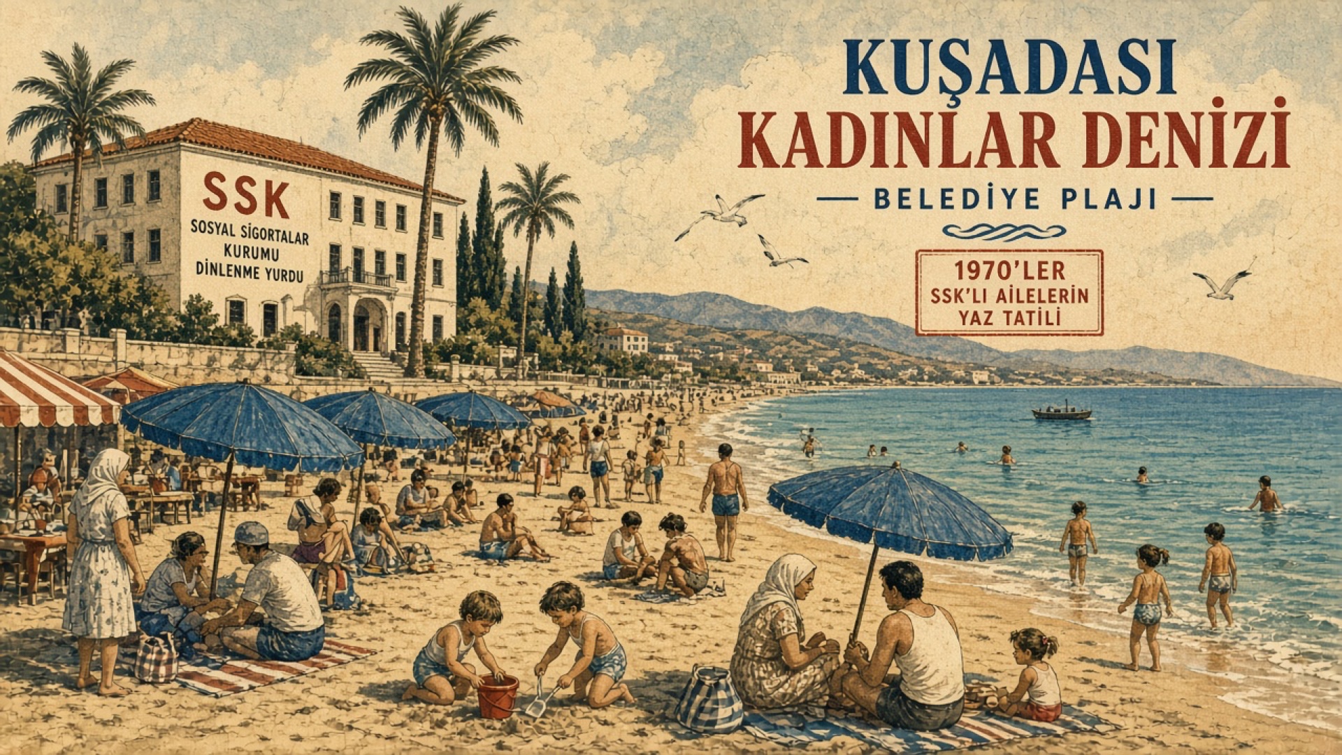 Kuşadası Kadınlar Denizi: SSK Dinlenme Tesisleri Mirası ve Tabldotlu Sosyalizmden Kooperatife